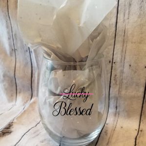 Not Lucky-Blessed glass