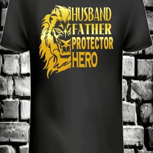 Lion- Father - Protector - Hero Tee